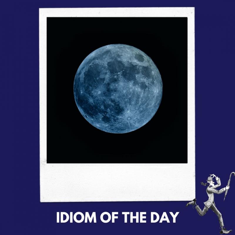 "Once in a blue moon"